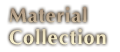 Material Collection